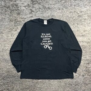 Vintage "It's Not Illegal Unless You Get Caught" Long Sleeve Shirt Mens Medium
